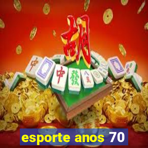 esporte anos 70